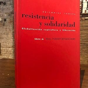 Resistencia y solidaridad. Globalizacion capitalista y liberación.