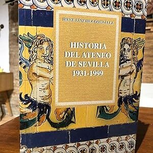 Historia del Ateneo de Sevilla, 1931-1999.