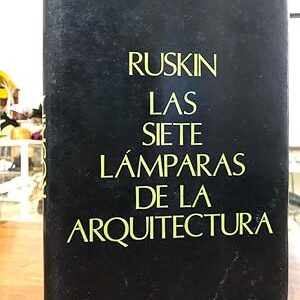 Las siete lámparas de la arquitectura. Colección Tratados.