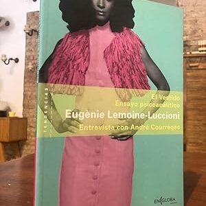 El vestido. Ensayo psicoanalítico del vestir. Entrevista con André Courrèges.