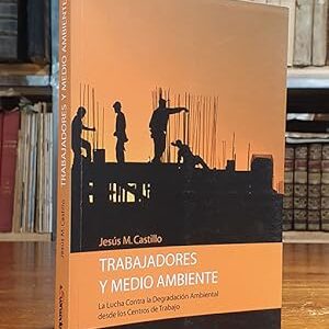 Trabajadores y medio ambiente. La lucha contra la degradación ambiental desde los centros de trabajo.