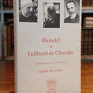 Blondel et Teilhard de Chardin. Correspondance commentée par Henri de Lubac