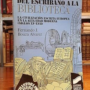 Del escribano a la biblioteca. La civilización escrita europea en la Alta Edad Media. Siglos XV-XVII.